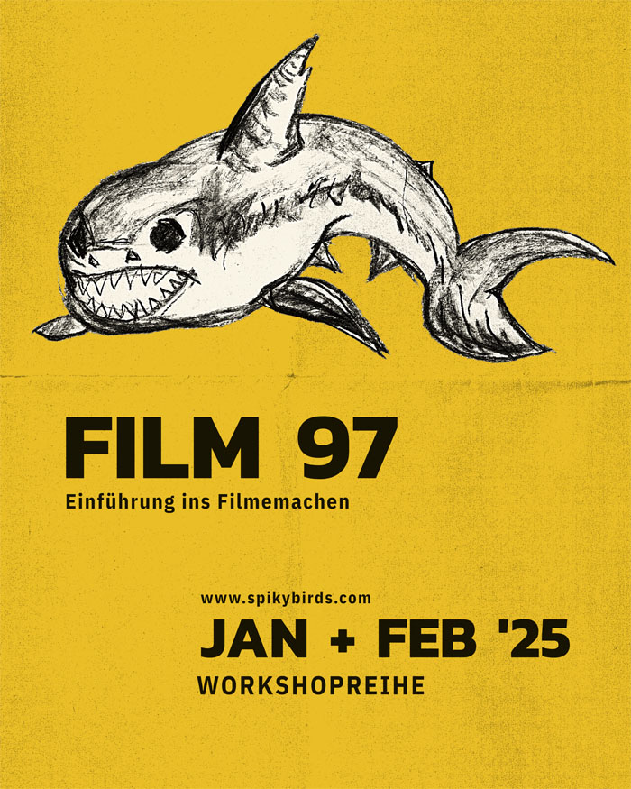 Eine Collage zeigt die Illustration eines zähnefletschenden Hais. Auf gelbem Untergrund in schwarzer Schrift steht: "Film 97- Einführungs ins Filmemachen", "Januar + Februar 2025", "Workshopreihe" und "www.spikybirds.com".